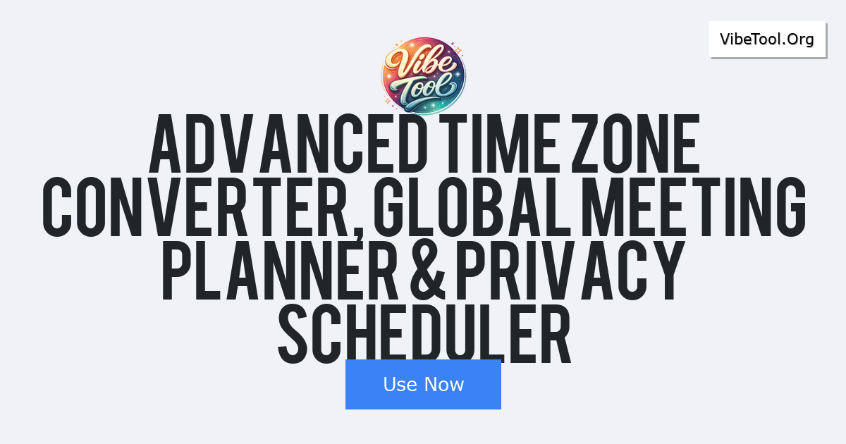 Advanced Time Zone Converter, Global Meeting Planner & Privacy Scheduler