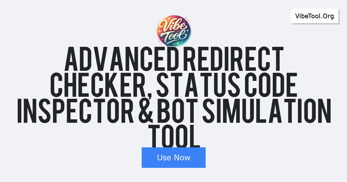 Advanced Redirect Checker, Status Code Inspector & Bot Simulation Tool